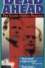 Watch Dead Ahead: The Exxon Valdez Disaster Putlocker