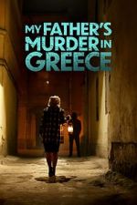 Watch My Father's Murder in Greece Online Putlocker