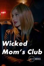 Watch Wicked Mom\'s Club Putlocker