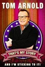 Watch Tom Arnold: That\'s My Story and I\'m Sticking to it Putlocker