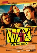 Watch WAX: We Are the X Online Putlocker