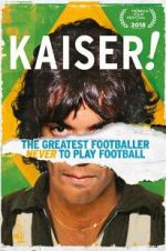 Watch Kaiser: The Greatest Footballer Never to Play Football Putlocker