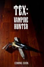 Watch Tex Vampire Hunter Online Putlocker