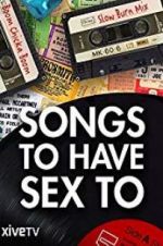 Watch Songs to Have Sex To Putlocker