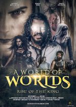 Watch A World of Worlds: Rise of the King Online Putlocker