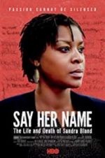 Watch Say Her Name: The Life and Death of Sandra Bland Putlocker