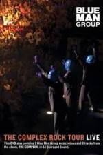Watch Blue Man Group: The Complex Rock Tour Live Putlocker