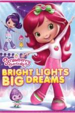 Watch Strawberry Shortcake: Bright Lights, Big Dreams Putlocker