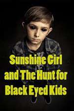 Watch Sunshine Girl and the Hunt for Black Eyed Kids Online Putlocker
