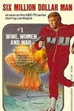 Watch The Six Million Dollar Man: Wine, Women and War Putlocker
