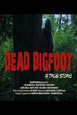 Watch Dead Bigfoot A True Story Putlocker