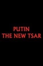 Watch Putin: The New Tsar Online Putlocker