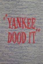 Watch Yankee Dood It Online Putlocker