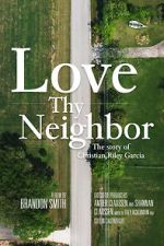 Watch Love Thy Neighbor - The Story of Christian Riley Garcia Online Putlocker