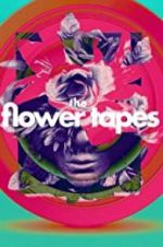 Watch The Flower Tapes Online Putlocker
