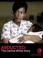 Watch Abducted: The Carlina White Story Online Putlocker