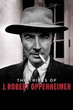 Watch The Trials of J. Robert Oppenheimer Online Putlocker