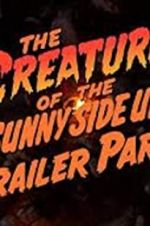 Watch The Creature of the Sunny Side Up Trailer Park Putlocker