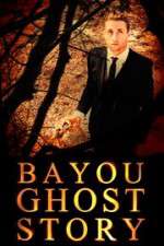 Watch Bayou Ghost Story Putlocker