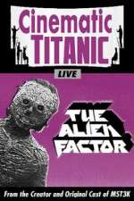Watch Cinematic Titanic The Alien Factor Online Putlocker