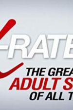 Watch X-Rated 2: The Greatest Adult Stars of All Time! Online Putlocker