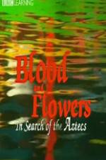 Watch Blood and Flowers - In Search of the Aztecs Online Putlocker