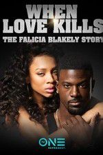 Watch When Love Kills: The Falicia Blakely Story Online Putlocker