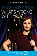 Watch Anne Edmonds: What\'s Wrong with You? Putlocker