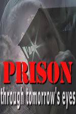 Watch Prison Through Tomorrows Eyes Putlocker