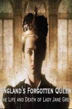 Watch England's Forgotten Queen: The Life and Death of Lady Jane Grey Putlocker