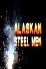 Watch Alaskan Steel Men Putlocker