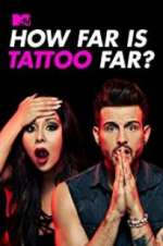 Watch How Far Is Tattoo Far? Putlocker