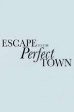 Watch Escape to the Perfect Town Putlocker