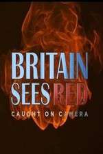 Watch Britain Sees Red: Caught On Camera Putlocker