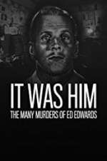 Watch It Was Him: The Many Murders of Ed Edwards Putlocker