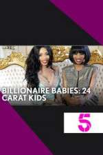 Watch Billionaire Babies: 24 Carat Kids Putlocker