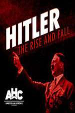 Watch Hitler: The Rise and Fall Putlocker