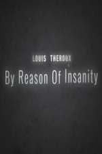 Watch Louis Theroux: By Reason of Insanity Putlocker