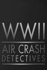 Watch Putlocker World War II Air Crash Detectives Online