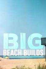 Watch Big Beach Builds Putlocker