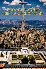 Watch Blood and Gold The Making of Spain with Simon Sebag Montefiore Putlocker