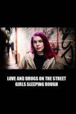Watch Love and Drugs on the Street: Girls Sleeping Rough Putlocker