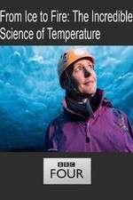Watch From Ice to Fire: The Incredible Science of Temperature Putlocker