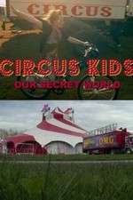 Watch Circus Kids: Our Secret World Putlocker