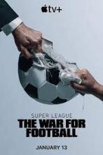 Watch Putlocker Super League: The War for Football Online