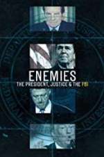 Watch Enemies: The President, Justice & The FBI Putlocker