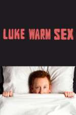 Watch Luke Warm Sex Putlocker