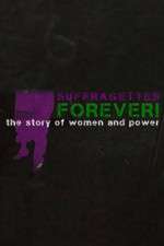 Watch Suffragettes Forever The Story of Women and Power Putlocker