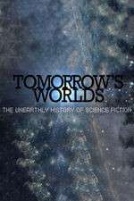 Watch Tomorrow's Worlds: The Unearthly History of Science Fiction Putlocker