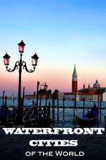 Watch Waterfront Cities of the World Putlocker